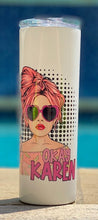 Load image into Gallery viewer, OK Karen 20 oz skinny tumbler or koozie
