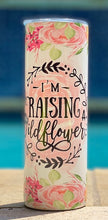 Load image into Gallery viewer, Im Raising a Wildflower 20 oz skinny tumbler/koozie or sippy cup