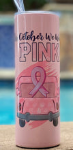 Load image into Gallery viewer, In October we wear Pink with ribbon and pink truck breast cancer awareness