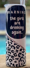 Load image into Gallery viewer, Warning the girls are drinking again with black and white leopard and scrolls