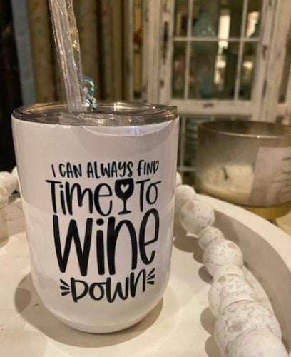 I can always find time to Wine down tumbler