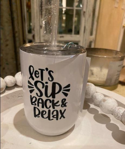 Lets sip back & Relax wine tumbler